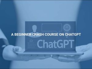 A-Beginner-Crash-Course-on-ChatGPT