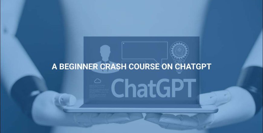 A-Beginner-Crash-Course-on-ChatGPT